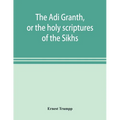 The Ādi Granth, or the holy scriptures of the Sikhs