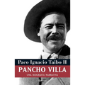 Pancho Villa: Una Biografía Narrativa
