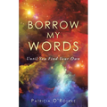 Borrow My Words: Until You Find Your Own