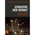 Exekutive Der Gewalt: Die Osterreichische Polizei Und Der Nationalsozialismus