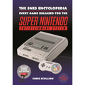 The Snes Encyclopedia: Every Game Released for the Super Nintendo Entertainment System