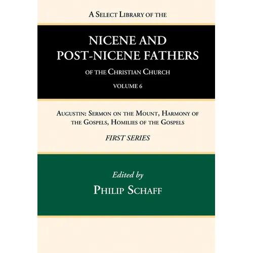 A Select Library of the Nicene and Post-Nicene Fathers of the Christian Church, First Series, Volume 6