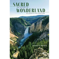 Sacred Wonderland: The History of Religion in Yellowstone