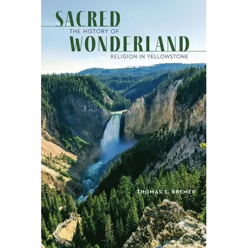 Sacred Wonderland: The History of Religion in Yellowstone