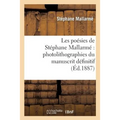 Les Poésies de Stéphane Mallarmé Photolithographiées Du Manuscrit Définitif...