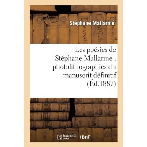 Les Poésies de Stéphane Mallarmé Photolithographiées Du Manuscrit Définitif...