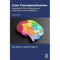 Case Conceptualization: Mastering This Competency with Ease and Confidence