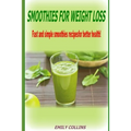 Smoothies For Weight Loss, Fast and simple smoothies recipes for better health