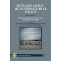 Refugee Crisis in International Policy Volume II - Refugee Policies of The EU and European Countries