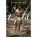The Tugutil: The true story of God's life-changing work among the Tugutil people of Indonesia