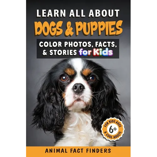 Learn All About Dogs: Color Photos, Facts, and Stories for Kids