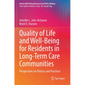 Quality of Life and Well-Being for Residents in Long-Term Care Communities: Perspectives on Policies and Practices