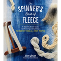 The Spinner's Book of Fleece: A Breed-By-Breed Guide to Choosing and Spinning the Perfect Fiber for Every Purpose