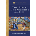 Bible and the Anointing of the Sick: Healing in Christ