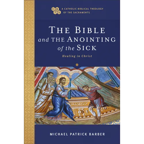 Bible and the Anointing of the Sick: Healing in Christ