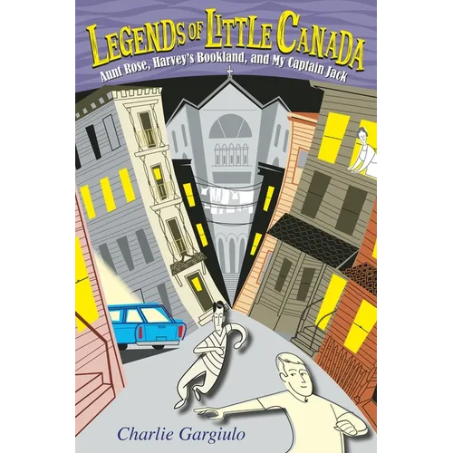 Legends of Little Canada: Aunt Rose, Harvey's Bookland, and My Captain Jack