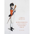 A Guide to Military Art - Rowlandson's Loyal London Volunteers 1798-99