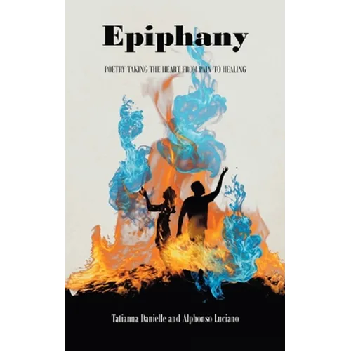 Epiphany: Poetry Taking the Heart from Pain to Healing