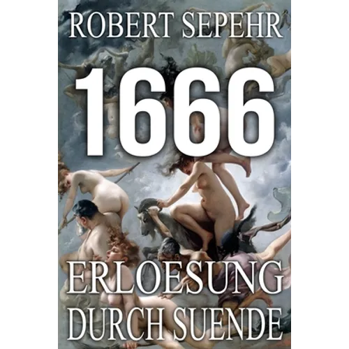 1666 Erloesung durch Suende: Globale Verschwoerung in Geschichte, Religion, Politik und Finanz