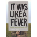 It Was Like a Fever: Storytelling in Protest and Politics