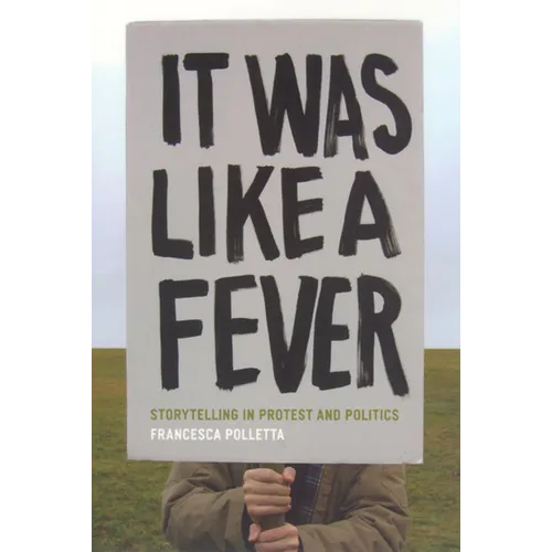 It Was Like a Fever: Storytelling in Protest and Politics
