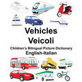English-Italian Vehicles/Veicoli Children's Bilingual Picture Dictionary