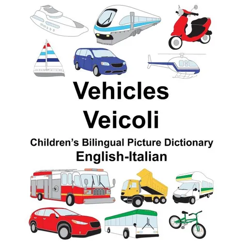 English-Italian Vehicles/Veicoli Children's Bilingual Picture Dictionary