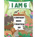 I am 6 and Confident, Brave & Beautiful Kid: A Coloring Book For Awesome Boys & girls birthday, Animals Coloring Books Activity and Drawing, Gift for