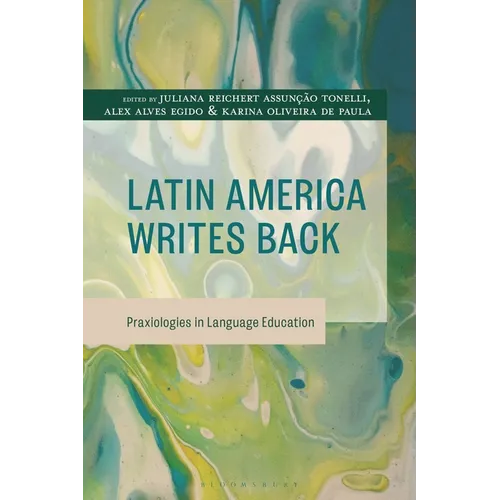 Latin America Writes Back: Praxiologies in Language Education