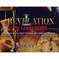 Revelation the Good News: Understanding God's Timeline Into 2030 and Beyond