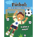 Fútbol: libro de actividades y colorear 5 años y mayor: Soccer en Español educacional para preescolar y Kinder