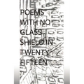 Poems with No Glass Shield in Twenty Fifteen