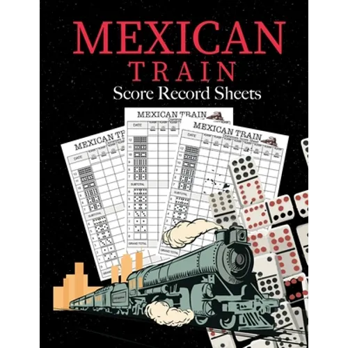 Mexican Train Score Record Sheets: Mexican Train Score Sheets Perfect ScoreKeeping Sheet Book Sectioned Tally Scoresheets Family or Competitive Play l