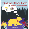 Bears On Duck Lane: Snuggle Bear's Big Idea