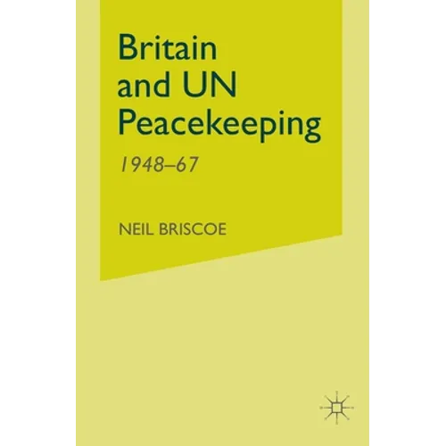 Britain and Un Peacekeeping: 1948-67
