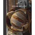 Bread of Life: Savoring the All-Satisfying Goodness of Jesus Through the Art of Bread Making