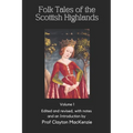 Folk Tales of the Scottish Highlands: Volume 1, Of Magic, Monsters, and Mayhem