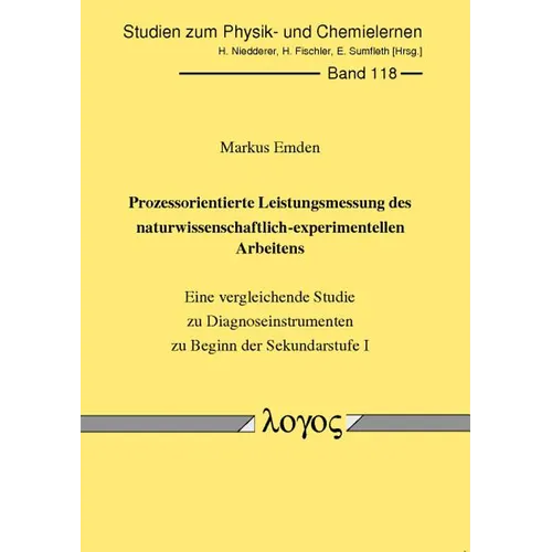 Prozessorientierte Leistungsmessung Des Naturwissenschaftlich-Experimentellen Arbeitens: Eine Vergleichende Studie Zu Diagnoseinstrumenten Zu Beginn D