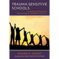 Trauma-Sensitive Schools: Learning Communities Transforming Children's Lives, K-5