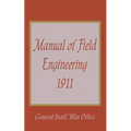 Manual of Field Engineering, 1911