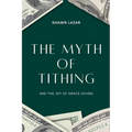 The Myth of Tithing and the Joy of Grace Giving