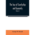 The law of suretyship and guaranty, as administered by courts of countries where the common law prevails (Volume I)