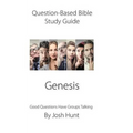 Question-Based Bible Study Guide -- Genesis: Good Questions Have Groups Talking