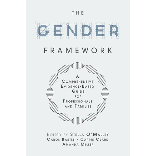 The Gender Framework: A Comprehensive Evidence-Based Guide for Professionals and Families