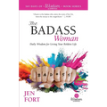 The Badass Woman: Daily Wisdom for Living Your Boldest Life