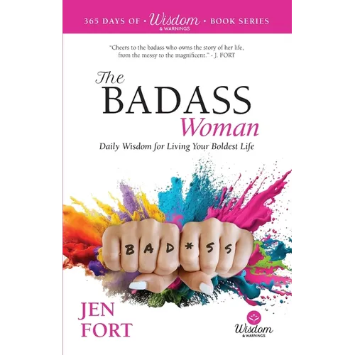 The Badass Woman: Daily Wisdom for Living Your Boldest Life