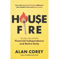 House FIRE [Financial Independence, Retire Early]: How to Be a Red-Hot Real Estate Millionaire with a Wealth of Time and Money to Burn