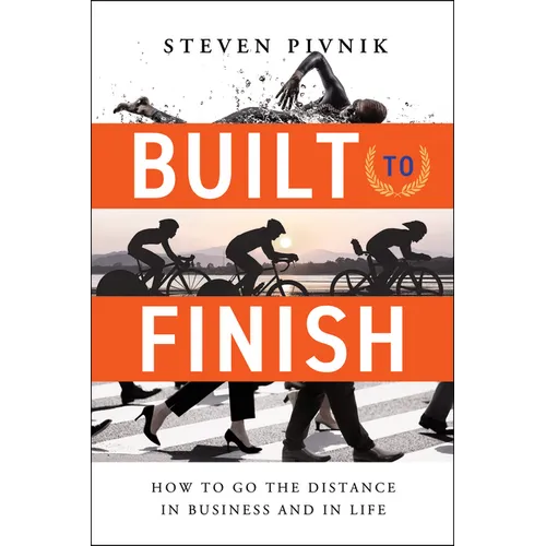 Built to Finish: How to Go the Distance in Business and in Life
