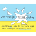 When Something Terrible Happens: Children Can Learn to Cope with Grief