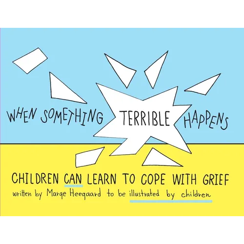 When Something Terrible Happens: Children Can Learn to Cope with Grief